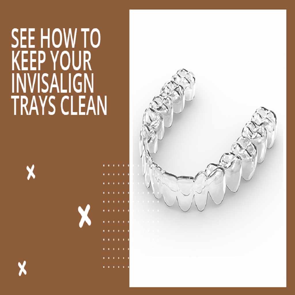 See How to Keep Your Invisalign Trays Clean