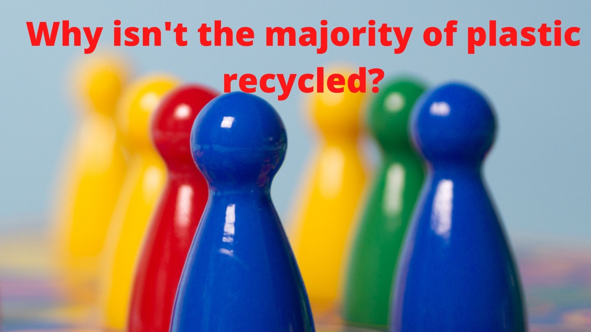 Why isn't the majority of plastic recycled?