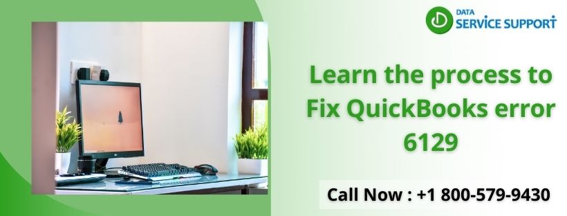 Learn the process to Fix QuickBooks error 6129