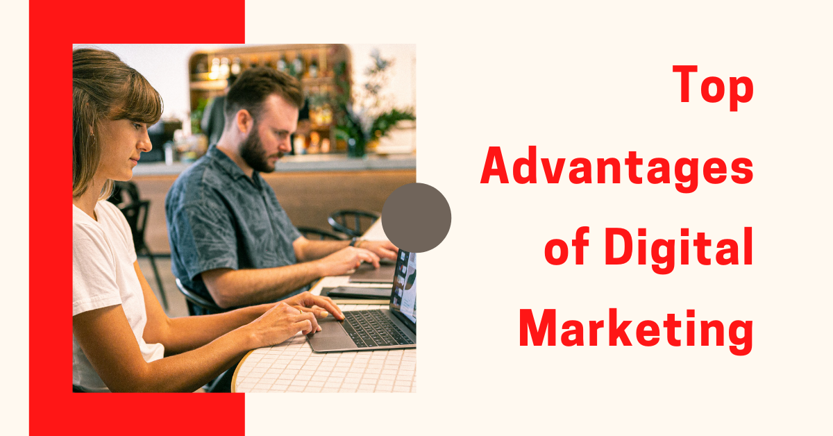 Top Advantages of Digital Marketing